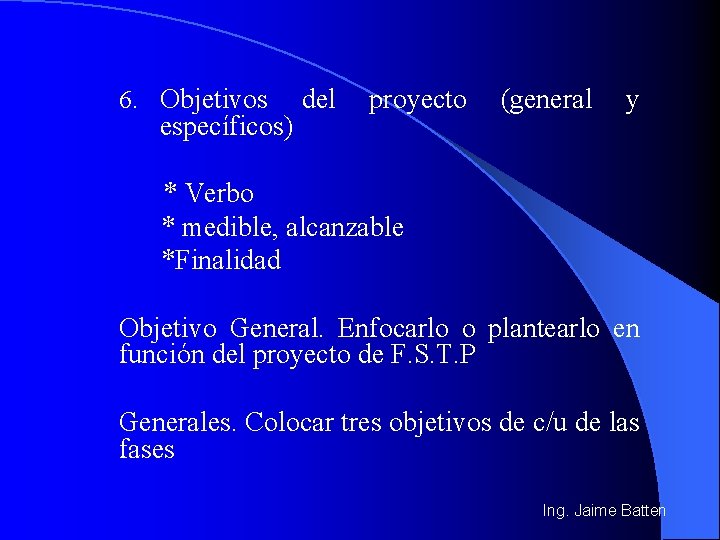 6. Objetivos específicos) del proyecto (general y * Verbo * medible, alcanzable *Finalidad Objetivo