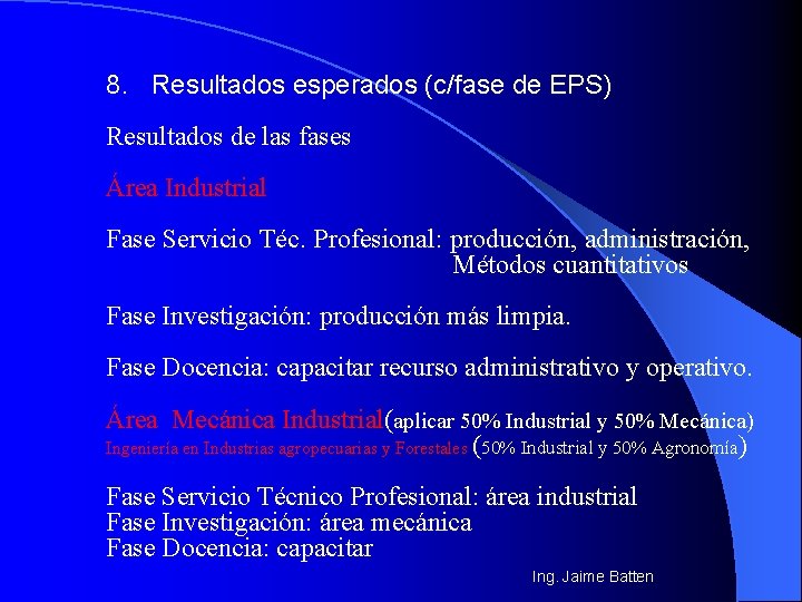 8. Resultados esperados (c/fase de EPS) Resultados de las fases Área Industrial Fase Servicio