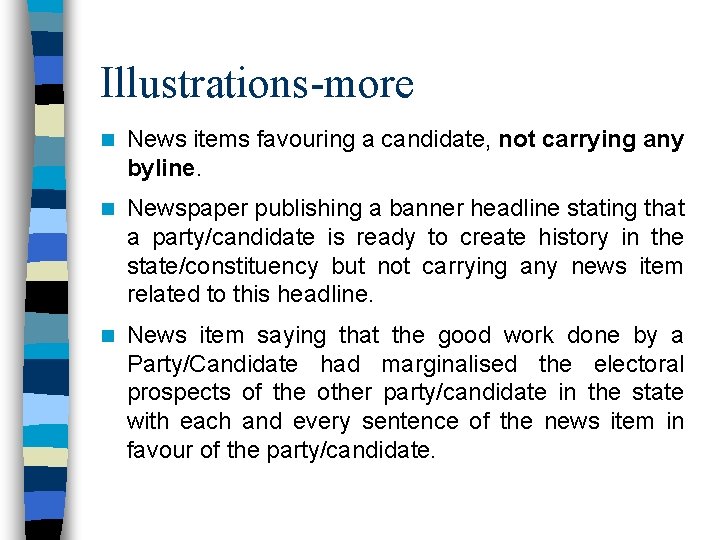 Illustrations-more n News items favouring a candidate, not carrying any byline. n Newspaper publishing