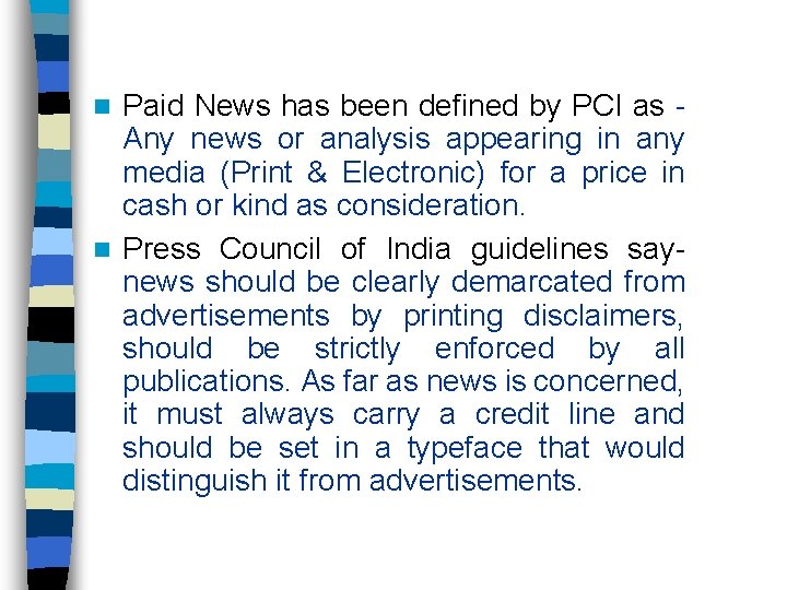 Paid News has been defined by PCI as Any news or analysis appearing in