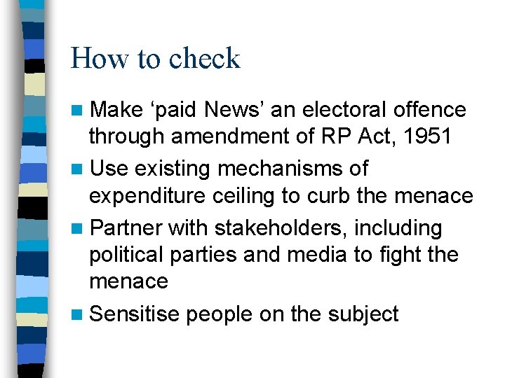 How to check n Make ‘paid News’ an electoral offence through amendment of RP