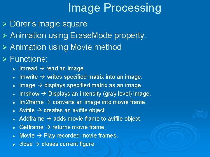 Image Processing Dürer's magic square Ø Animation using Erase. Mode property. Ø Animation using