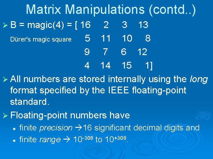 Matrix Manipulations (contd. . ) Ø B = magic(4) = [ 16 2 3