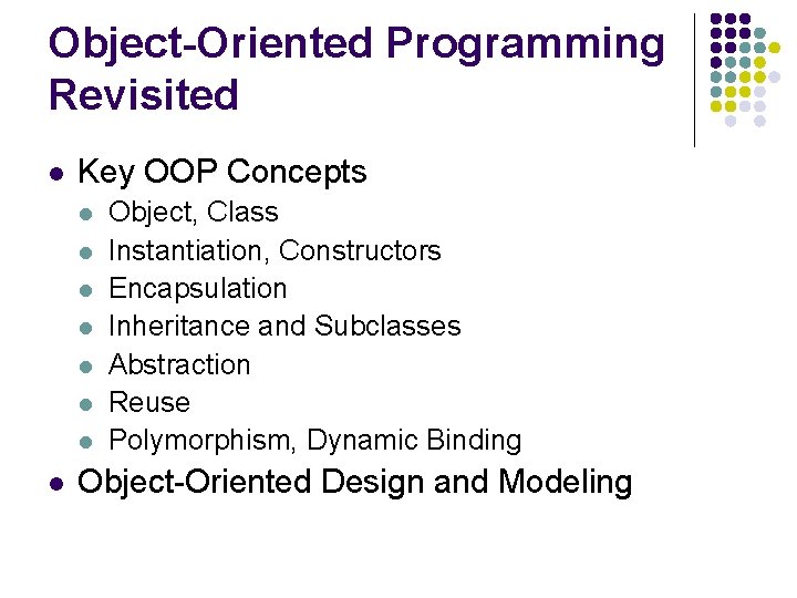 Object-Oriented Programming Revisited l Key OOP Concepts l l l l Object, Class Instantiation,