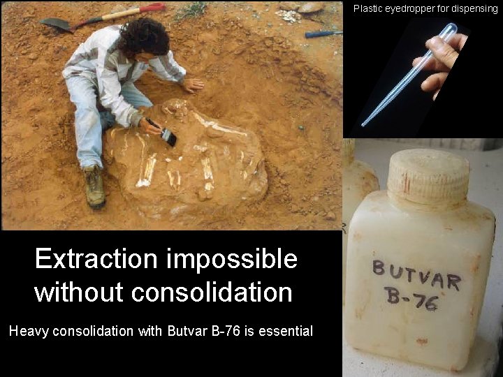 Plastic eyedropper for dispensing Extraction impossible without consolidation Heavy consolidation with Butvar B-76 is