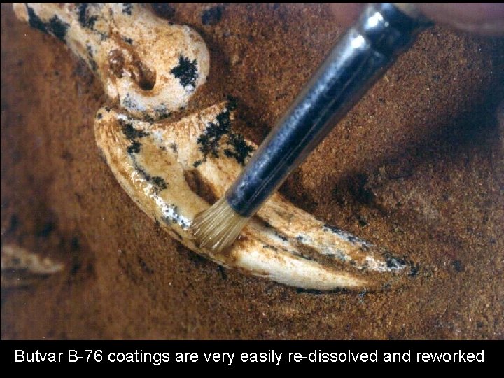 Butvar B-76 coatings are very easily re-dissolved and reworked 