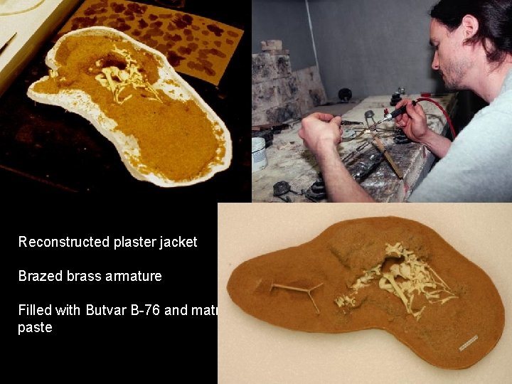 Reconstructed plaster jacket Brazed brass armature Filled with Butvar B-76 and matrix paste 