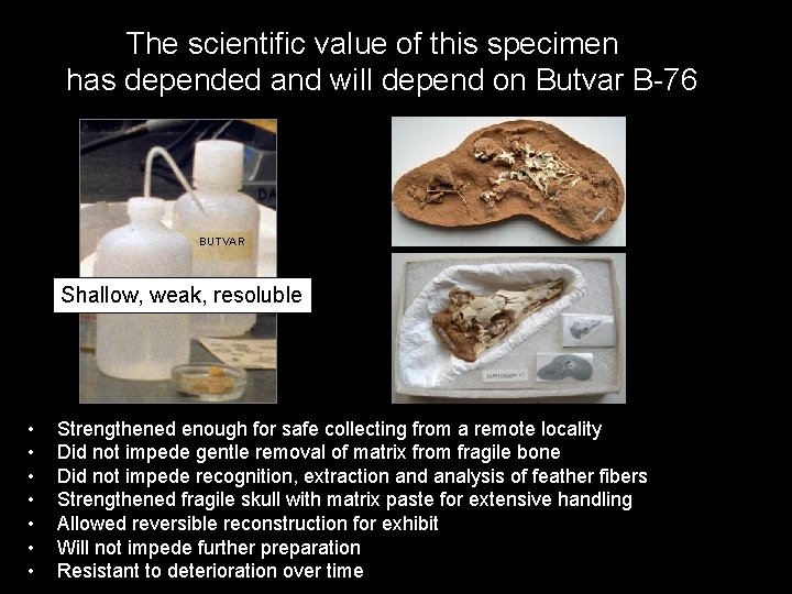 The scientific value of this specimen has depended and will depend on Butvar B-76