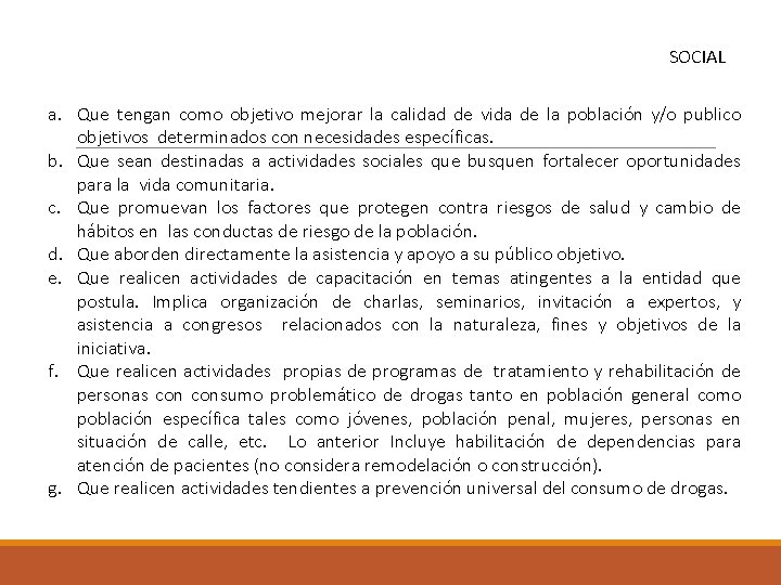 SOCIAL a. Que tengan como objetivo mejorar la calidad de vida de la población