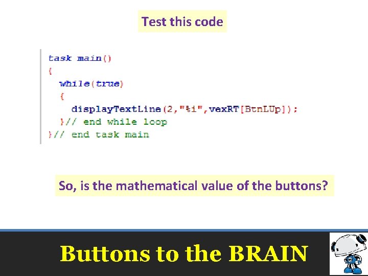 Test this code So, is the mathematical value of the buttons? Buttons to the