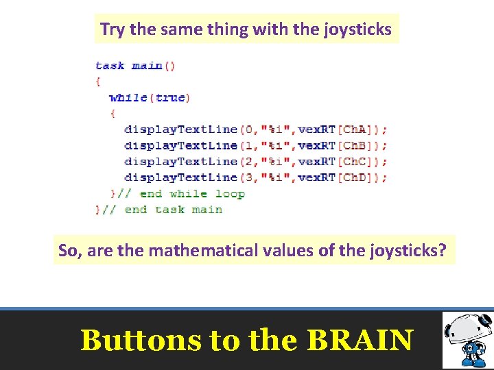Try the same thing with the joysticks So, are the mathematical values of the Try the same thing with the joysticks So, are the mathematical values of the
