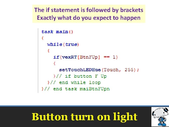 The if statement is followed by brackets Exactly what do you expect to happen