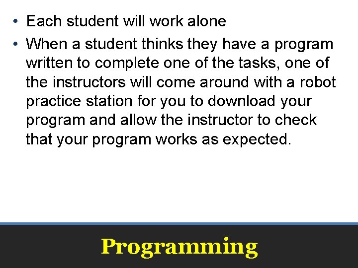 • Each student will work alone • When a student thinks they have • Each student will work alone • When a student thinks they have