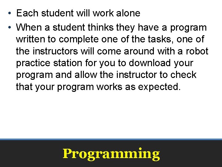  • Each student will work alone • When a student thinks they have