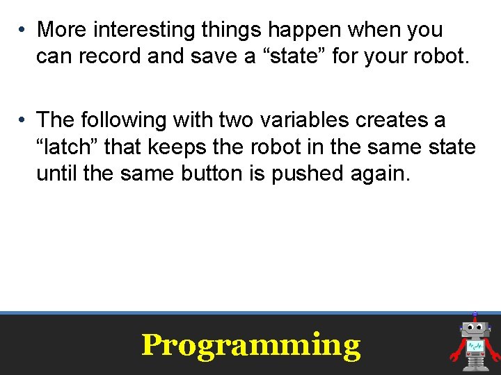 • More interesting things happen when you can record and save a “state” • More interesting things happen when you can record and save a “state”