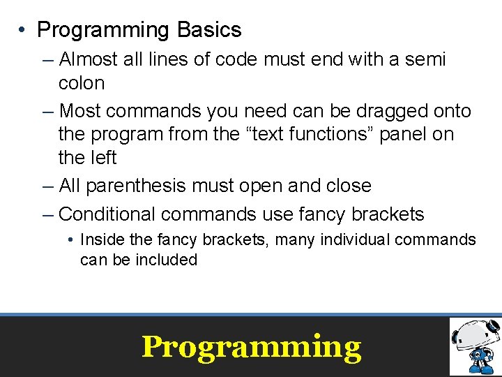 • Programming Basics – Almost all lines of code must end with a • Programming Basics – Almost all lines of code must end with a