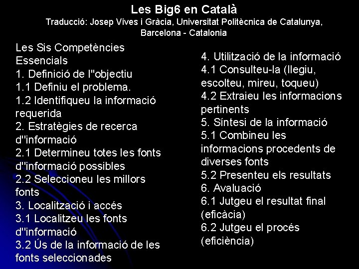 Les Big 6 en Català Traducció: Josep Vives i Gràcia, Universitat Politècnica de Catalunya,