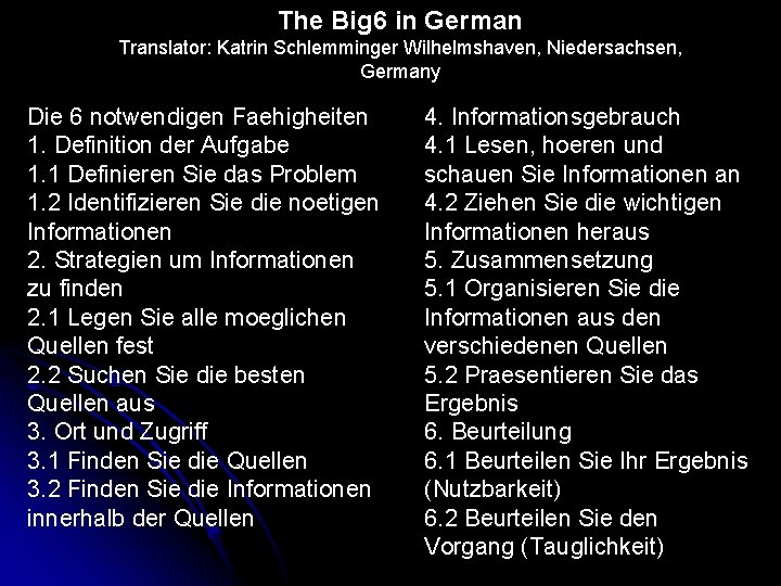 The Big 6 in German Translator: Katrin Schlemminger Wilhelmshaven, Niedersachsen, Germany Die 6 notwendigen