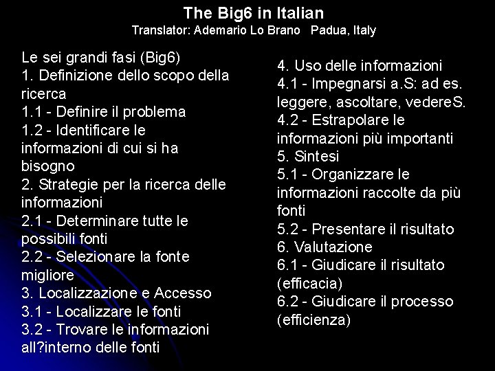 The Big 6 in Italian Translator: Ademario Lo Brano Padua, Italy Le sei grandi