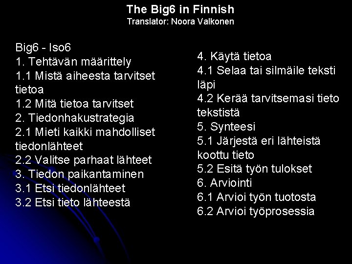 The Big 6 in Finnish Translator: Noora Valkonen Big 6 - Iso 6 1.