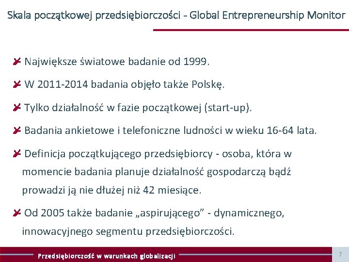 Skala początkowej przedsiębiorczości - Global Entrepreneurship Monitor Największe światowe badanie od 1999. W 2011