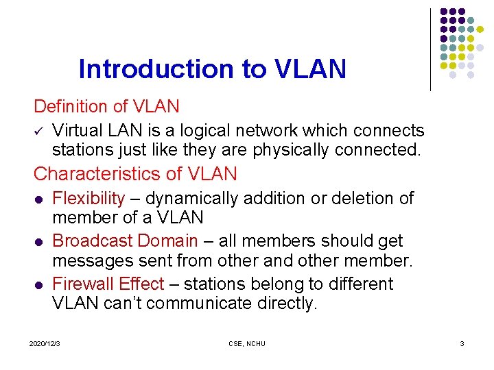 Introduction to VLAN Definition of VLAN ü Virtual LAN is a logical network which
