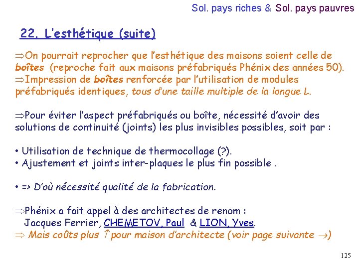 Sol. pays riches & Sol. pays pauvres 22. L’esthétique (suite) ÞOn pourrait reprocher que