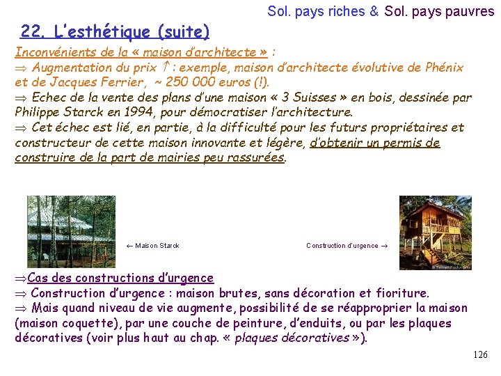 22. L’esthétique (suite) Sol. pays riches & Sol. pays pauvres Inconvénients de la «