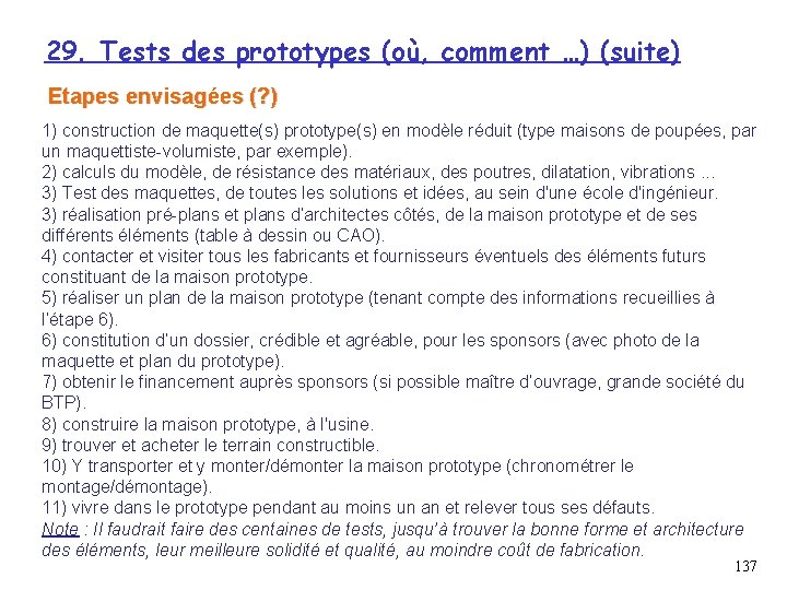 29. Tests des prototypes (où, comment …) (suite) Etapes envisagées (? ) 1) construction