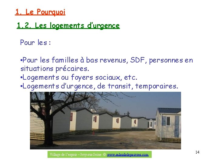 1. Le Pourquoi 1. 2. Les logements d’urgence Pour les : • Pour les