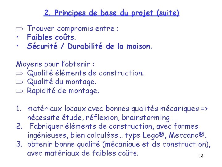 2. Principes de base du projet (suite) Þ Trouver compromis entre : • Faibles