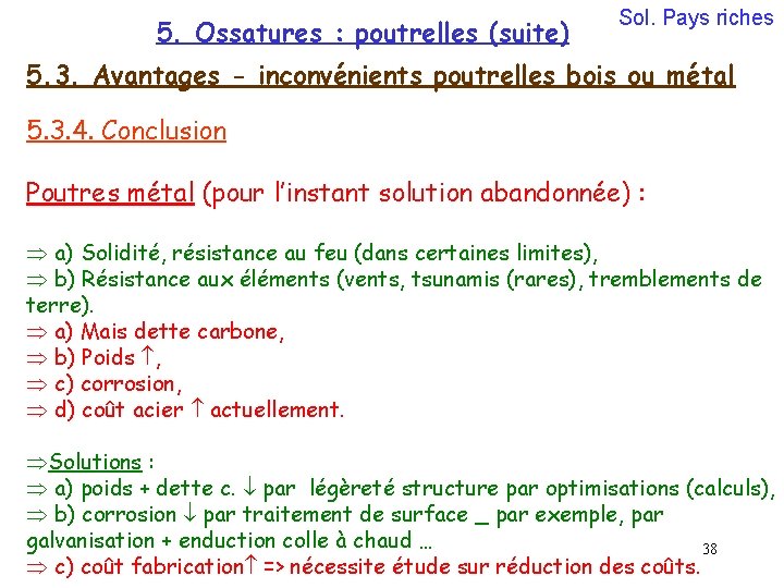 5. Ossatures : poutrelles (suite) Sol. Pays riches 5. 3. Avantages - inconvénients poutrelles