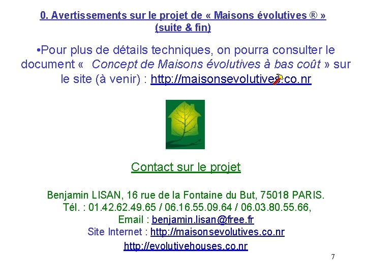 0. Avertissements sur le projet de « Maisons évolutives ® » (suite & fin)