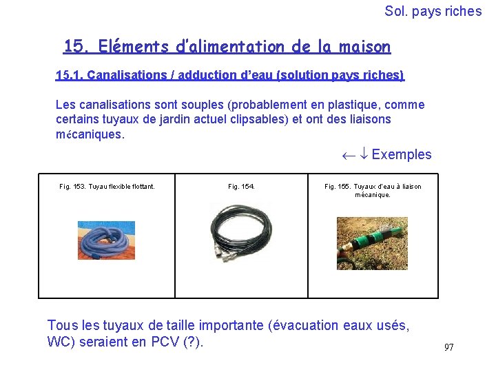 Sol. pays riches 15. Eléments d’alimentation de la maison 15. 1. Canalisations / adduction