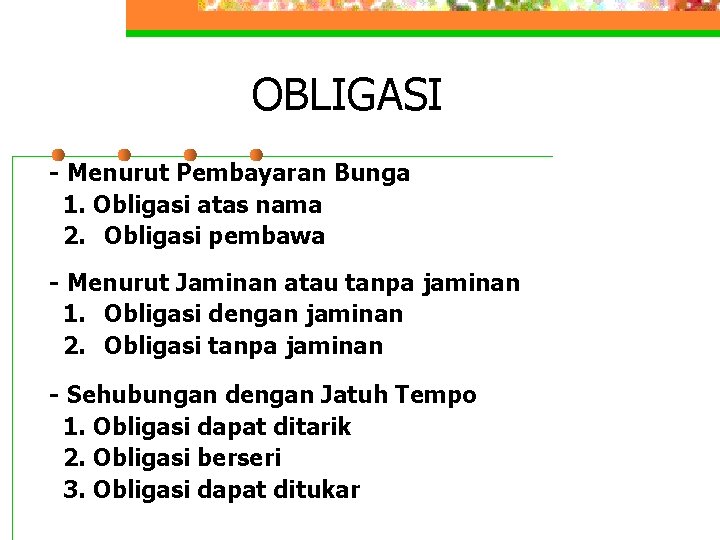 OBLIGASI - Menurut Pembayaran Bunga 1. Obligasi atas nama 2. Obligasi pembawa - Menurut