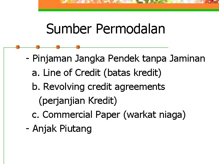 Sumber Permodalan - Pinjaman Jangka Pendek tanpa Jaminan a. Line of Credit (batas kredit)