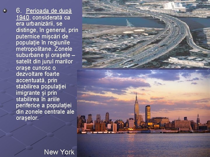 6. Perioada de după 1940, considerată ca era urbanizării, se distinge, în general, prin