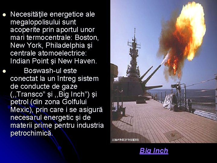 l l Necesităţile energetice ale megalopolisului sunt acoperite prin aportul unor mari termocentrale: Boston,