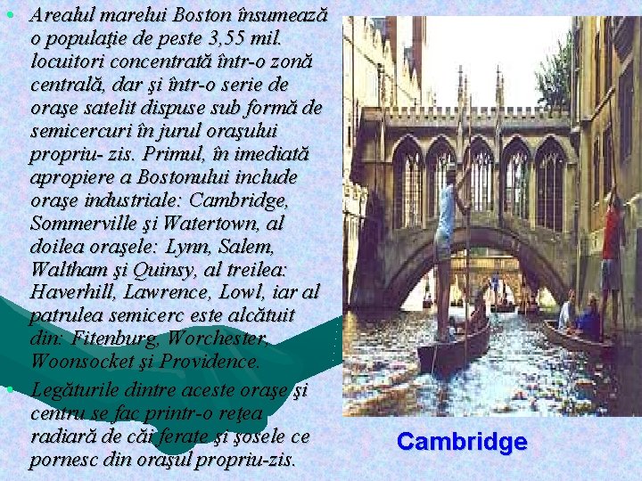  • Arealul marelui Boston însumează o populaţie de peste 3, 55 mil. locuitori