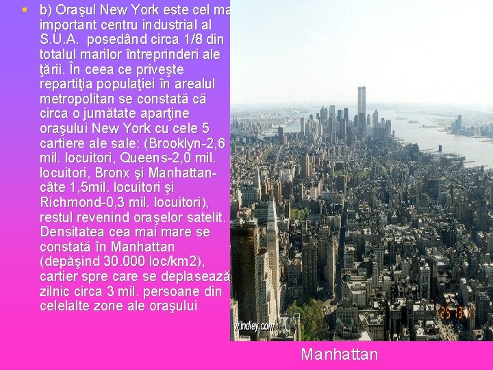 § b) Oraşul New York este cel mai important centru industrial al S. U.