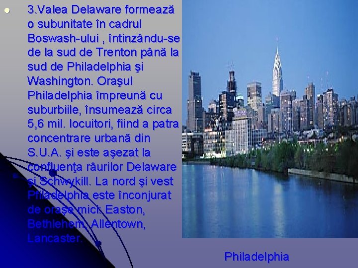 l 3. Valea Delaware formează o subunitate în cadrul Boswash-ului , întinzându-se de la