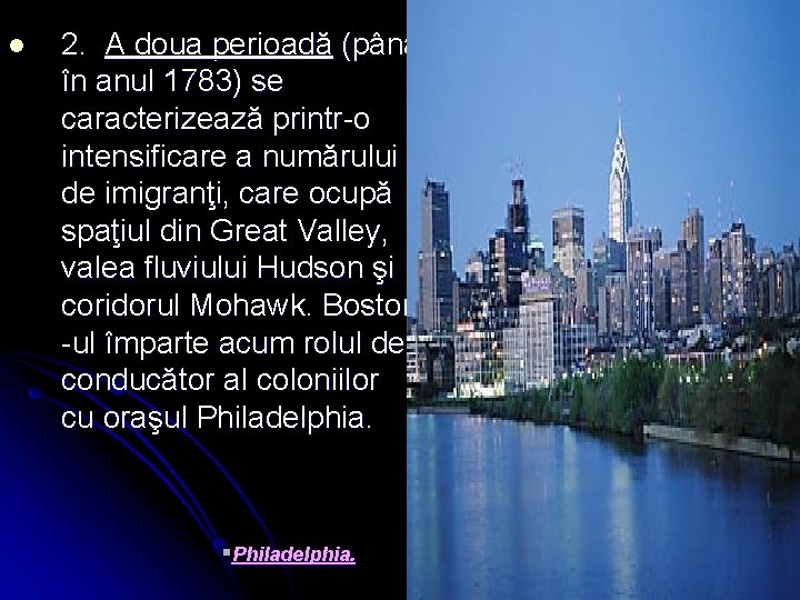 l 2. A doua perioadă (până în anul 1783) se caracterizează printr-o intensificare a