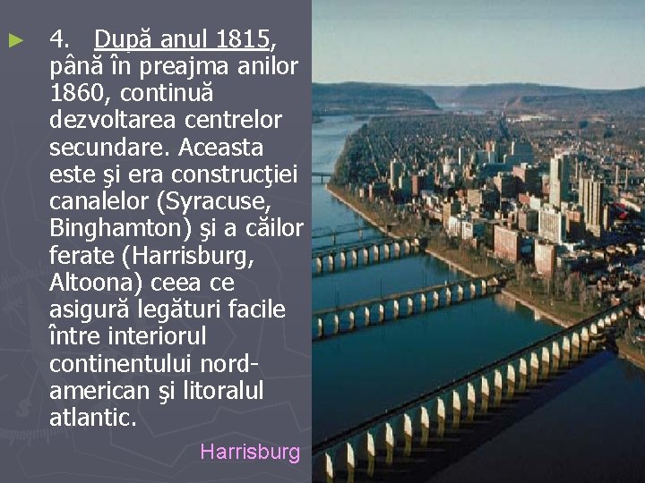 ► 4. După anul 1815, până în preajma anilor 1860, continuă dezvoltarea centrelor secundare.