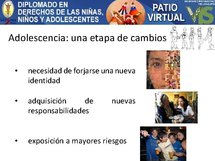 Adolescencia: una etapa de cambios • necesidad de forjarse una nueva identidad • adquisición