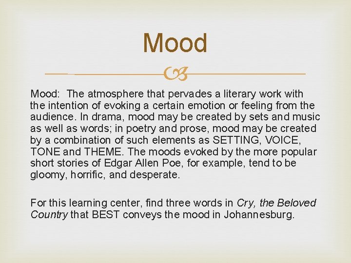 Mood Mood: The atmosphere that pervades a literary work with the intention of evoking Mood Mood: The atmosphere that pervades a literary work with the intention of evoking