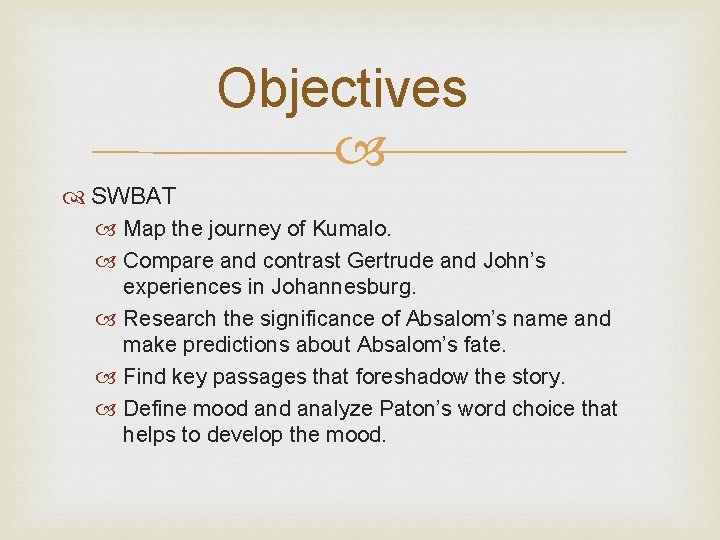 Objectives SWBAT Map the journey of Kumalo. Compare and contrast Gertrude and John’s experiences Objectives SWBAT Map the journey of Kumalo. Compare and contrast Gertrude and John’s experiences