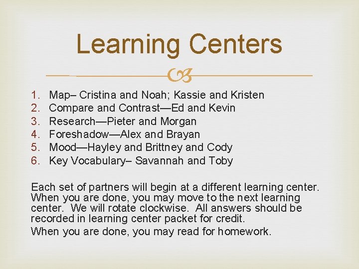Learning Centers 1. 2. 3. 4. 5. 6. Map– Cristina and Noah; Kassie and Learning Centers 1. 2. 3. 4. 5. 6. Map– Cristina and Noah; Kassie and