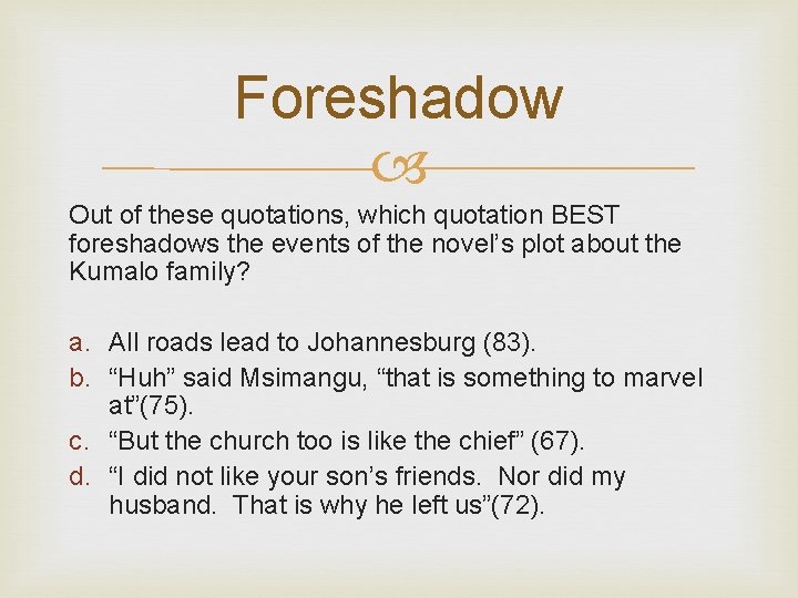 Foreshadow Out of these quotations, which quotation BEST foreshadows the events of the novel’s Foreshadow Out of these quotations, which quotation BEST foreshadows the events of the novel’s