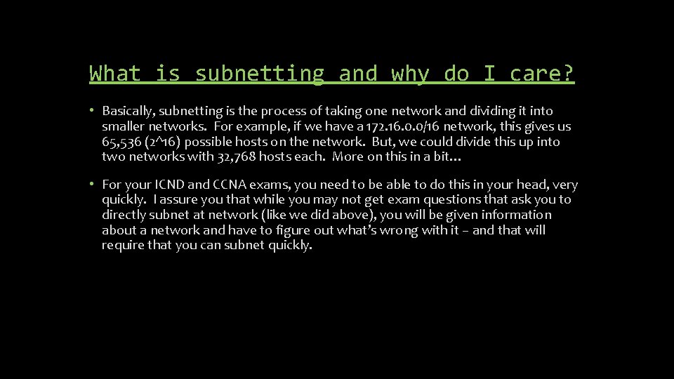What is subnetting and why do I care? • Basically, subnetting is the process