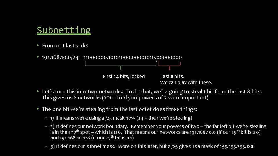 Subnetting • From out last slide: • 192. 168. 10. 0/24 = 11000000. 10101000.